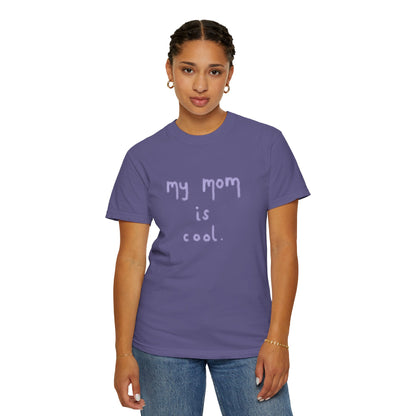 Funny My Mom Is Cool Mother's Day T-Shirt