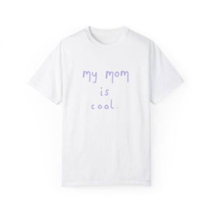 Funny My Mom Is Cool Mother's Day T-Shirt