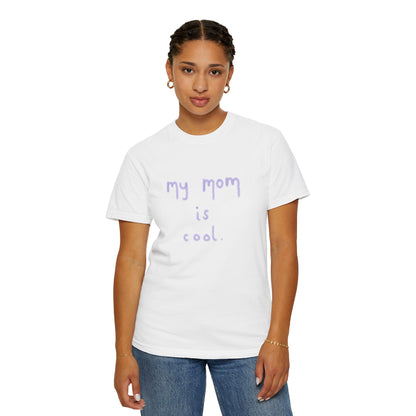 Funny My Mom Is Cool Mother's Day T-Shirt