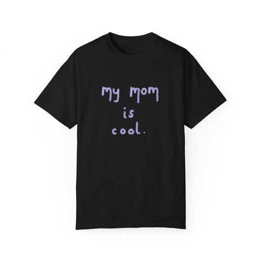 Funny My Mom Is Cool Mother's Day T-Shirt